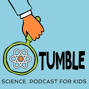 TUMBLE – Science Podcast for Kids